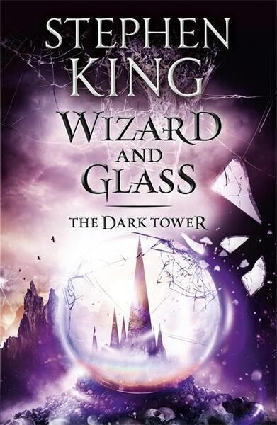 The Dark Tower 4. Wizard and Glass - 1444723472