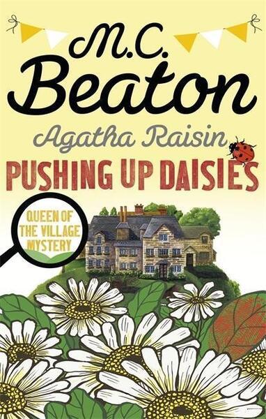 Agatha Raisin: Pushing Up Daisies - 1472117344