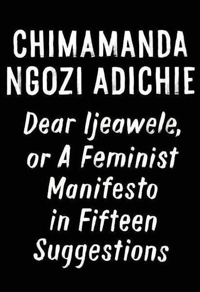 Dear Ijeawele, or A Feminist Manifesto in Fiftee - 152473313X