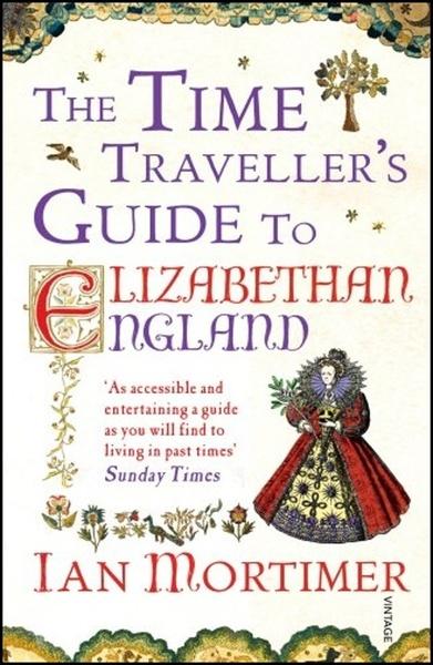 The Time Traveller's Guide to Elizabethan England - 0099542072