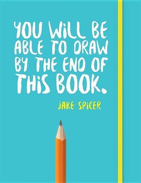 You Will be Able to Draw by the End of This Book - 1781573719