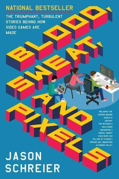 Blood, Sweat, and Pixels - 0062651234