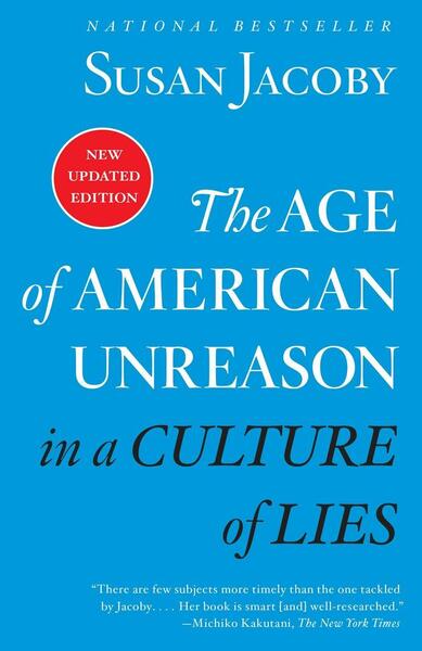 The Age of American Unreason in a Culture of Lies - 0525436529