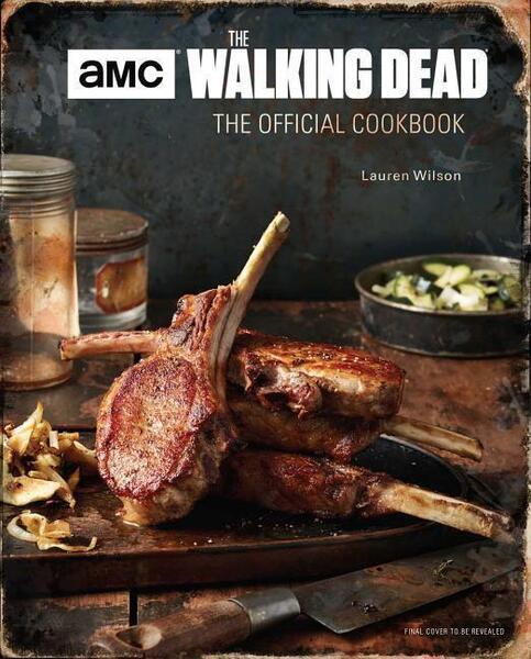 The Walking Dead: The Official Cookbook and Survival Guide - 1683830784