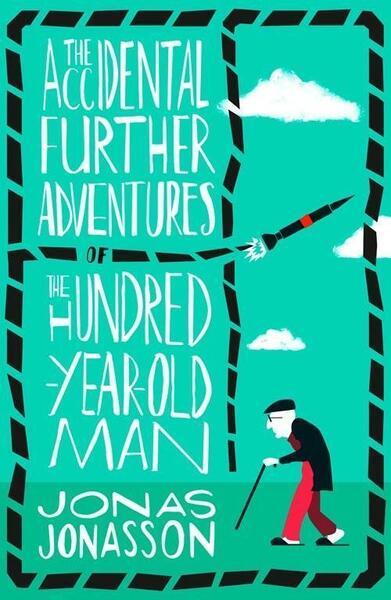 The Accidental Further Adventures of the Hundred-Year-Old Man - 0008275572
