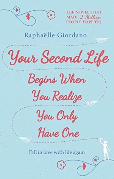 Your Second Life Begins When You Realize You Only Have One - 0552175005