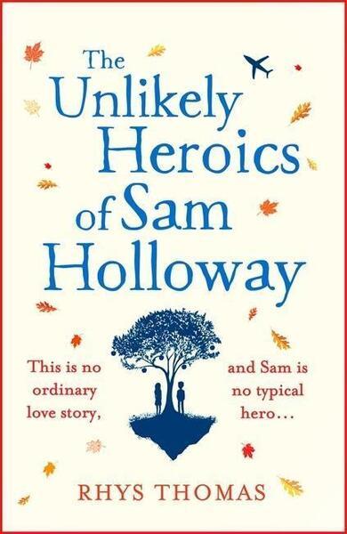 The Unlikely Heroics of Sam Holloway - 1472248147