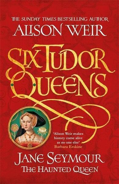 Six Tudor Queens 3: Jane Seymour, The Haunted Queen - 1472227719