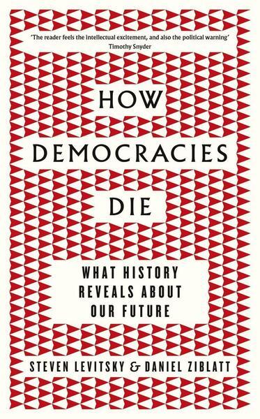 How Democracies Die - 0241381355