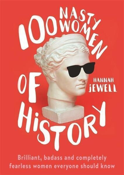 Levně 100 Nasty Women of History