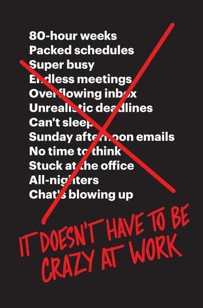 It Doesn't Have to Be Crazy at Work - 0062874780
