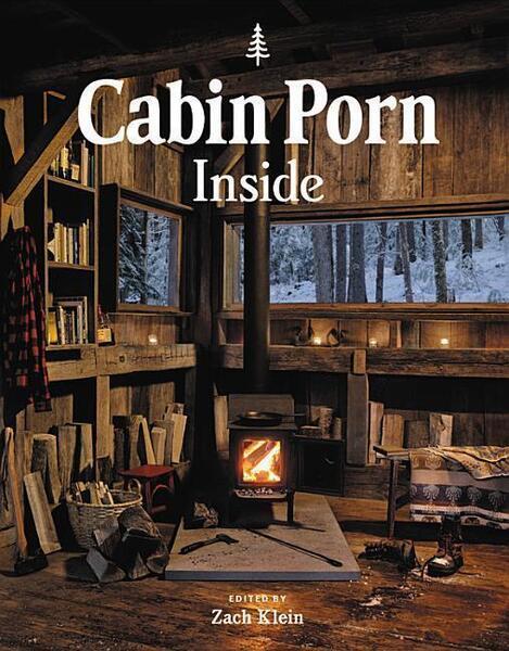 Cabin Porn: Inside - 0316423092