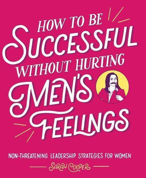 Levně How to Be Successful Without Hurting Men's Feelings