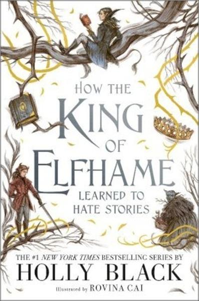 How the King of Elfhame Learned to Hate Stories - 1471410013