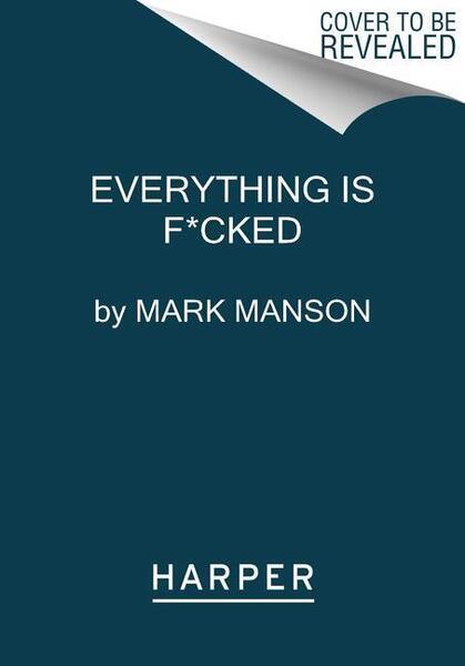 Everything Is F*cked - 0062956566
