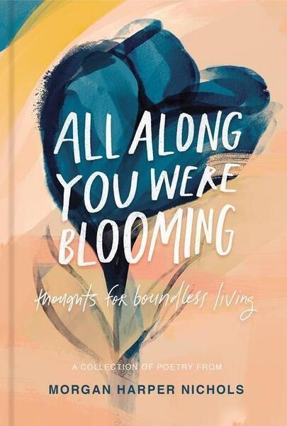 All Along You Were Blooming - 0310454077