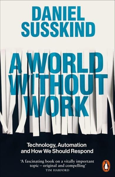 A World Without Work - 0141986808