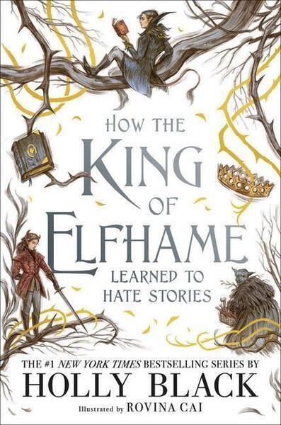 How the King of Elfhame Learned to Hate Stories - 0316540889