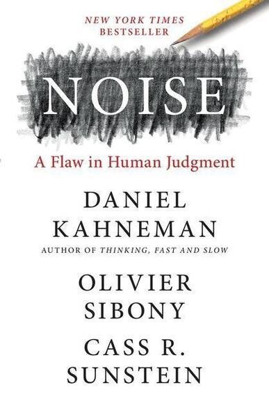 Noise: A Flaw in Human Judgment - 0316451401