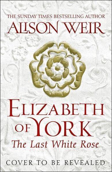 Elizabeth of York, the Last White Rose - 1472278046