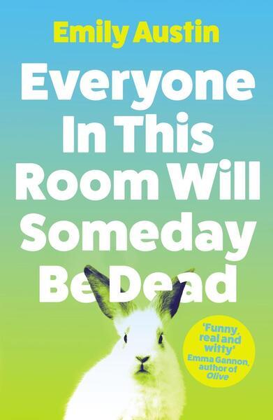 Levně Everyone in This Room Will Someday Be Dead