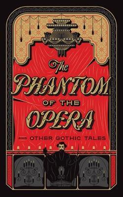 The Phantom of the Opera and Other Gothic Tales - 1435167139