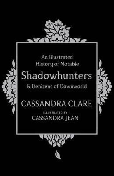 Levně An Illustrated History of Notable Shadowhunters and Denizens of Downworld
