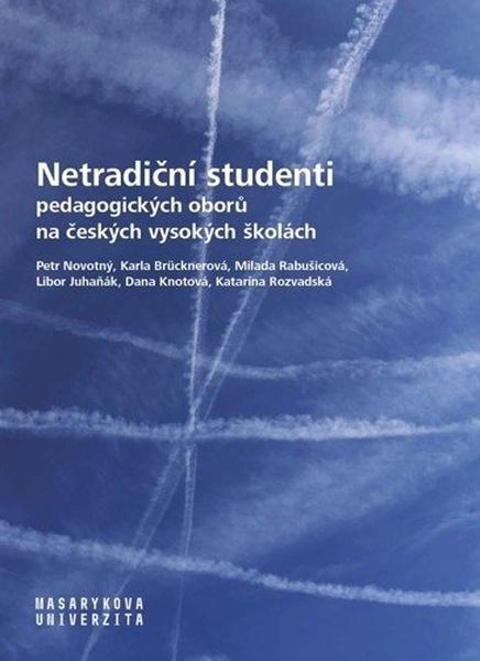 Levně Netradiční studenti pedagogických oborů na českých vysokých školách - Karla Brücknerová