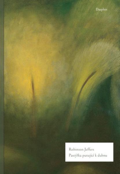 Pastýřka putující k dubnu - Robinson Jeffers - 9788072728541