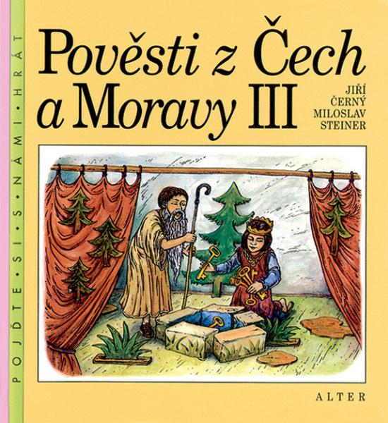 Pověsti z Čech a Moravy III - Jiří Černý, Miloslav Steiner