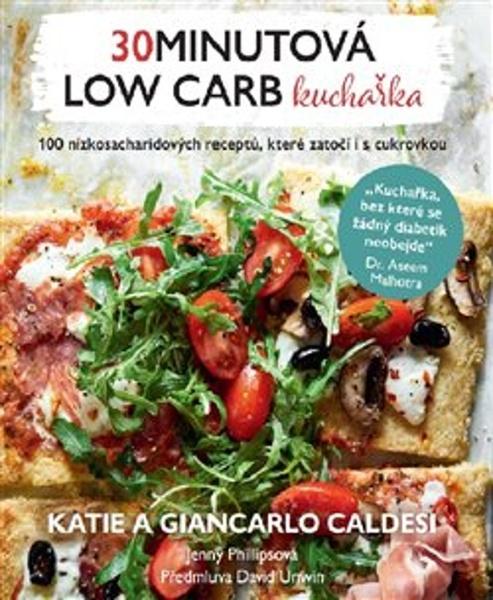 30minutová low carb kuchařka - Katie Caldesi, Giancarlo Caldesi, Jenny Phillipsová - 9788088428022