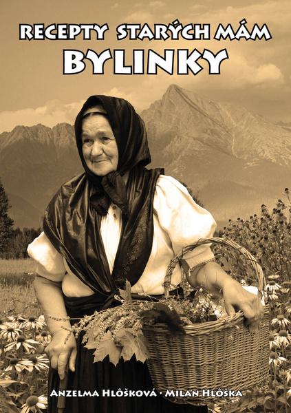 Recepty starých mám - Bylinky - Anzelma Hlôšková, Milan Hlôška - 9788089826094