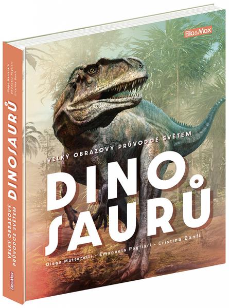 Levně Velký obrazový průvodce světem dinosaurů - Cristina Banfi, Diego Mattarelli, Emanuela Pagliari, Bianco Tangerine Ilustrátor