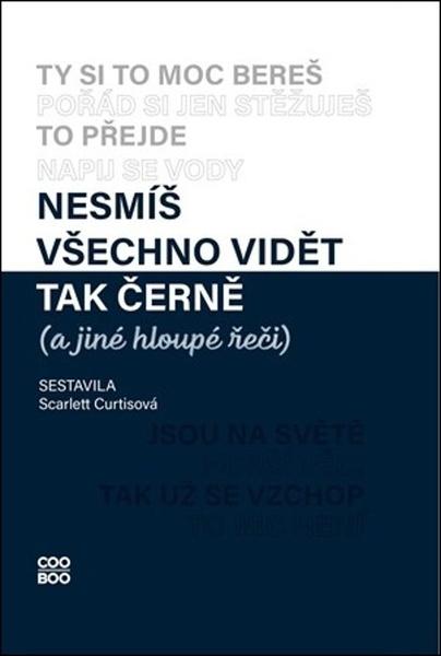 Nesmíš všechno vidět tak černě a jiné hloupé řeči - Curtisová Scarlett - 9788076614185