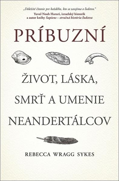 Príbuzní Život, láska, smrť a umenie neandertálcov - 9788055181028