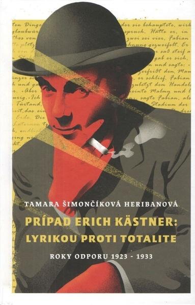 Levně Prípad Erich Kästner: Lyrikou proti totalite (roky odporu 1923 - 1933)