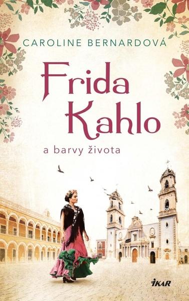Frida Kahlo a barvy života - 9788024946764