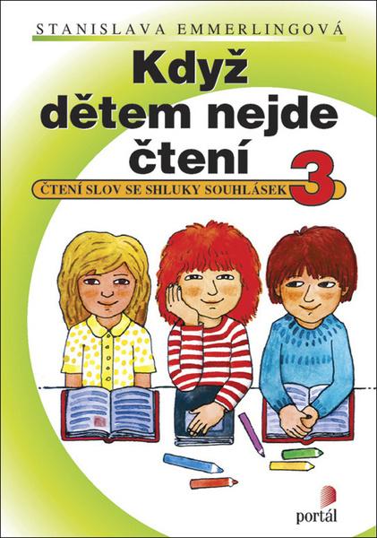 Levně Když dětem nejde čtení 3 - Čtení slov se shluky souhlásek - Emmerlingová Stanislava