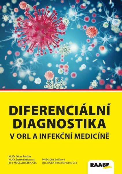 Diferenciální diagnostika v ORL a infekční medicíně - Oliver Profant, Zuzana Balogová, Jan Kábrt, Dita Smíšková, Vilma Marešová - 9788081405686