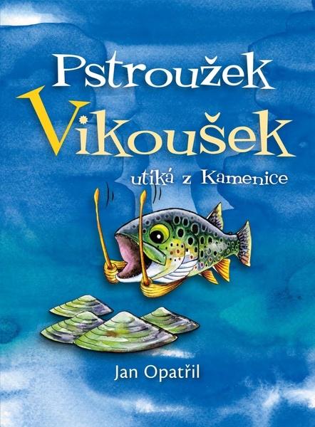 Levně Pstroužek Vikoušek utíká z Kamenice