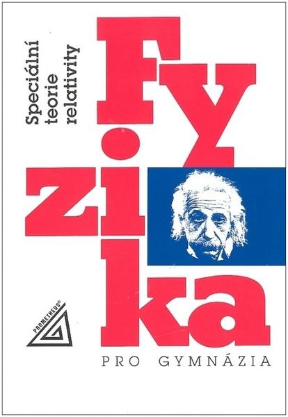 Fyzika pro gymnázia Speciální teorie relativity - 9788071964797