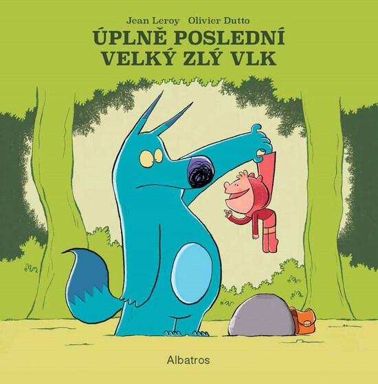 Levně Úplně poslední velký zlý vlk - Jean Leroy, Olivier Dutto