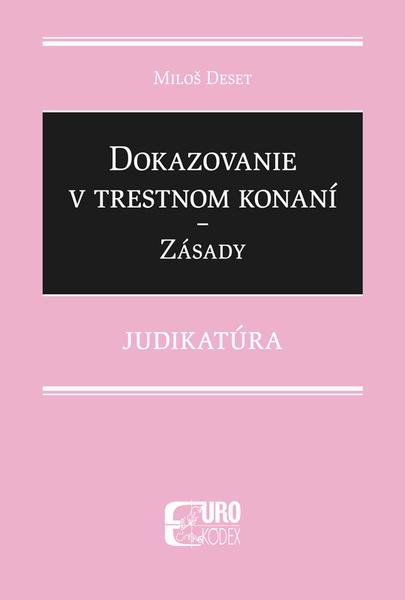 Dokazovanie v trestnom konaní Zásady - 9788081551109