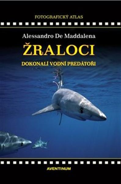 Žraloci, dokonalí vodní predátoři - 9788071512844