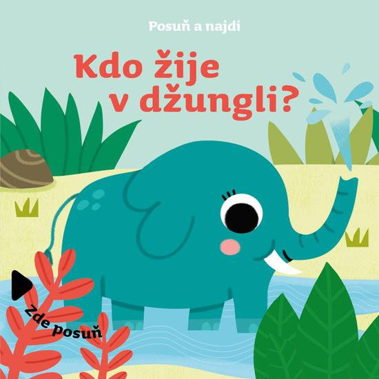 Posuň a najdi Kdo žije v džungli? - 9788027711086