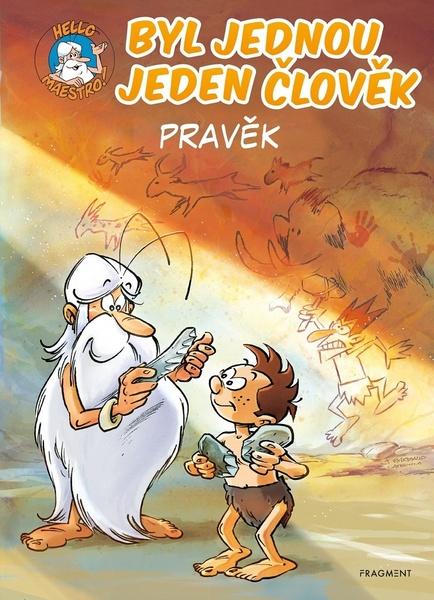 Byl jednou jeden člověk Pravěk - 9788025357576
