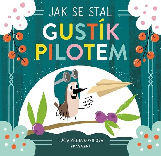 Jak se stal Gustík pilotem - 9788025357606