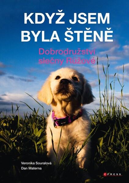 Když jsem byla štěně - Dobrodružství slečny Růžové - Materna Dan, Souralová Veronika - 9788026439752