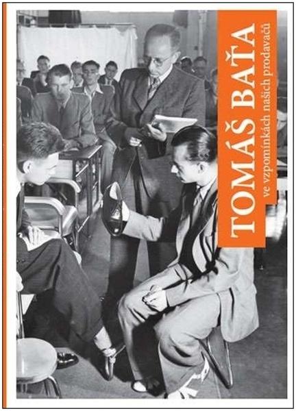 Levně Tomáš Baťa ve vzpomínkách našich prodavačů