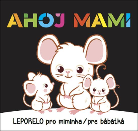 Ahoj mami Leporelo pro miminka / pre bábätká - 9788075476395